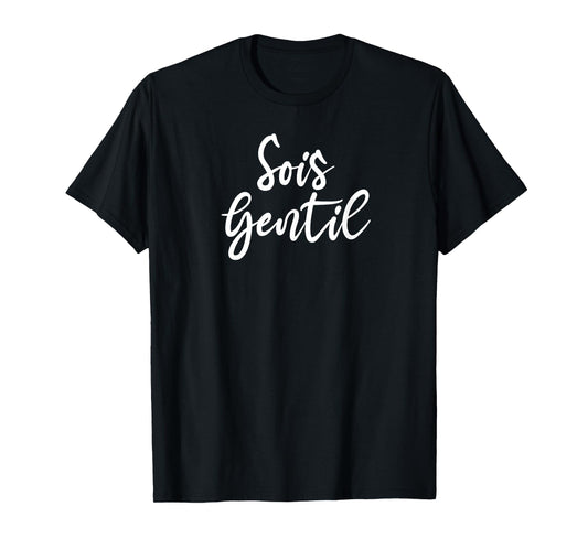Sois Gentil French Be Kind Quote T-Shirt