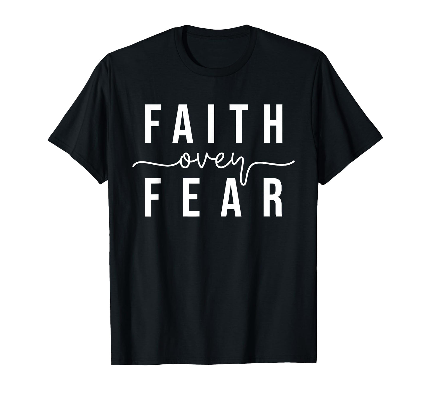 Faith Over Fear Christian Inspirational Graphic Unisex-Adults T-Shirt, Black, Small, Short Sleeve
