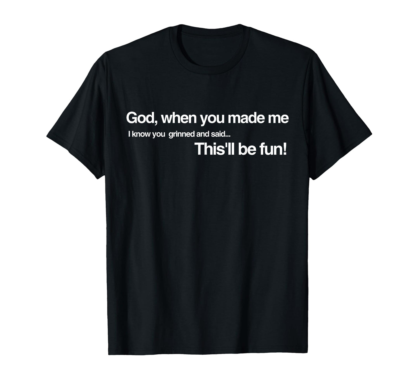 God Grinned and Said It'll be Fun When He Made Me Religious T-Shirt