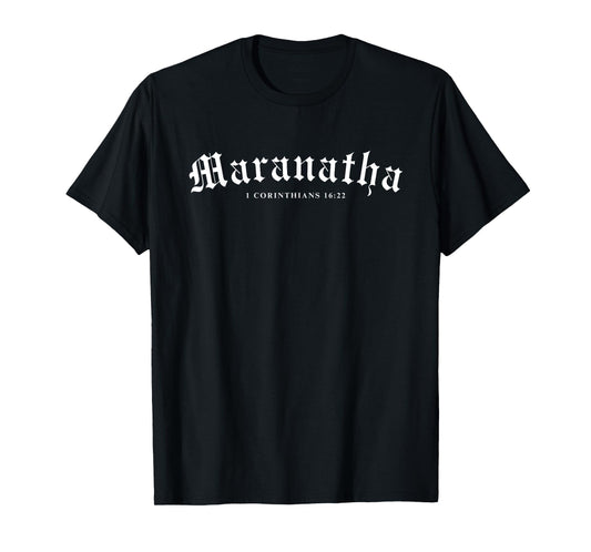 Christian Tshirts for Women & Men - Maranatha Our Lord, come T-Shirt