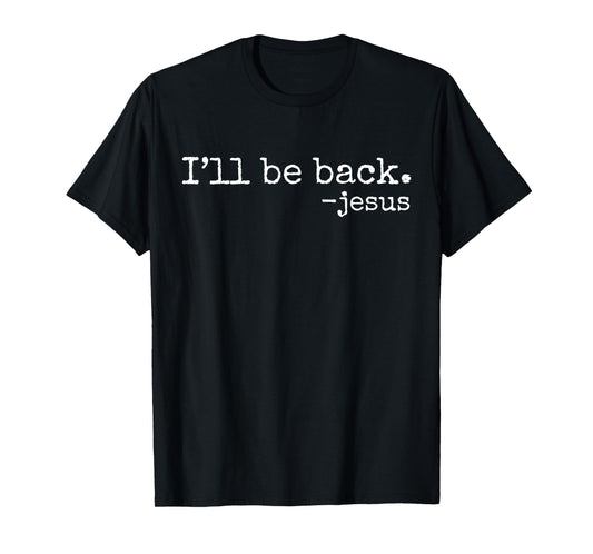 I'll Be Back Jesus Christian Religious Faith Vintage Christ T-Shirt