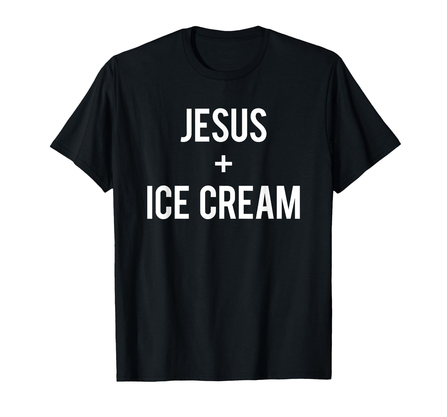 Love Jesus And Ice Cream Faith Quote Funny Christian Gift Men Women Girls Kids T-Shirt