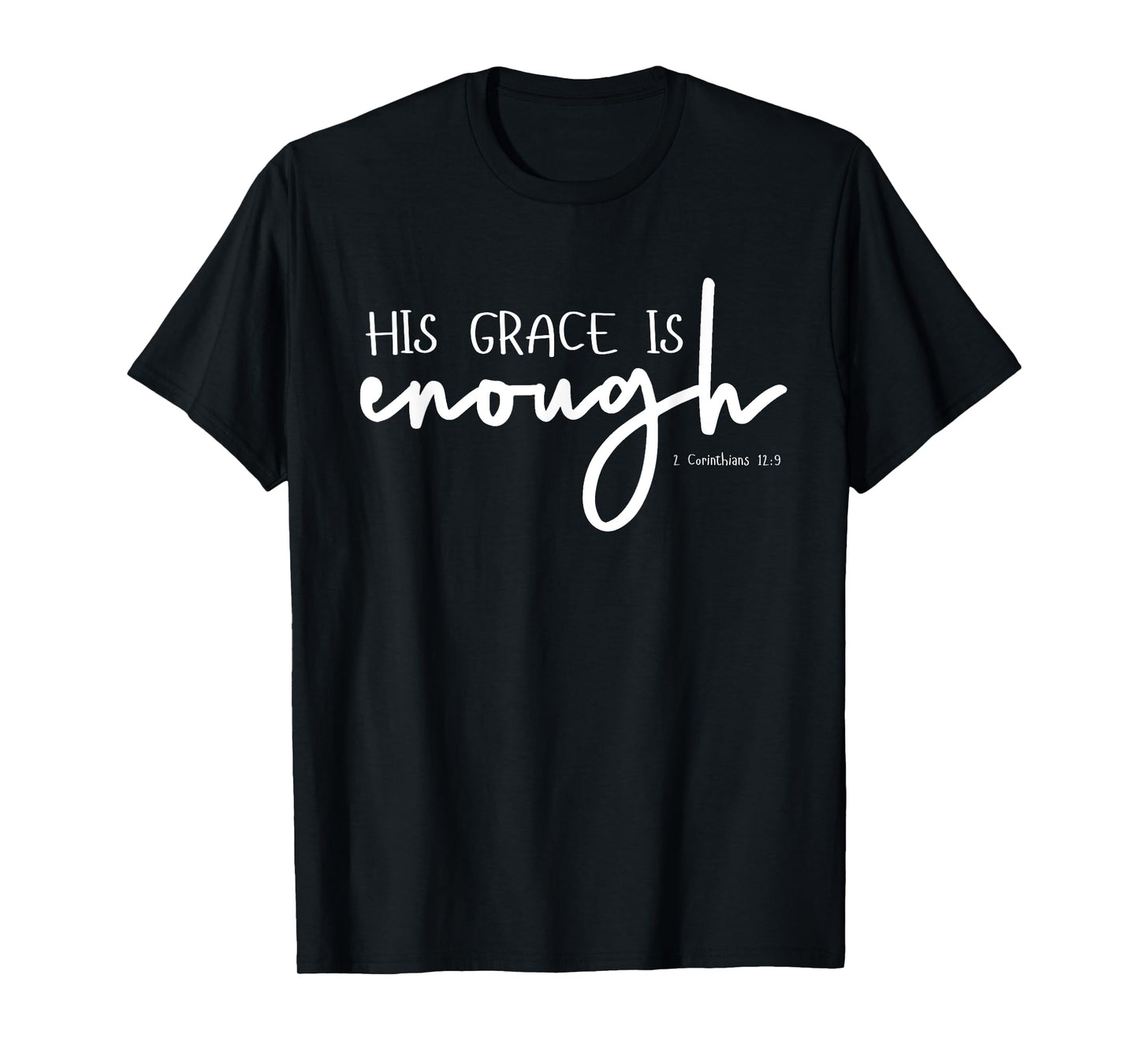 Christian GRACE shirts, HIS GRACE IS ENOUGH 2-Cor-12-9 T-Shirt