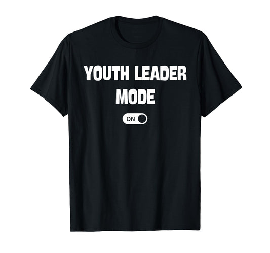 Youth Leader Mode On Funny Christian Church Quote Humor T-Shirt