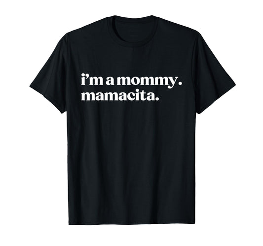 I'm A Mommy Mamacita Funny Spanish Mom Grandma T-Shirt