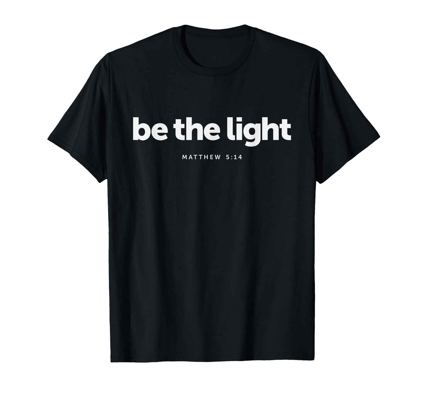 Be The Light Matthew 5:14 Bible Verse Christian T-Shirt