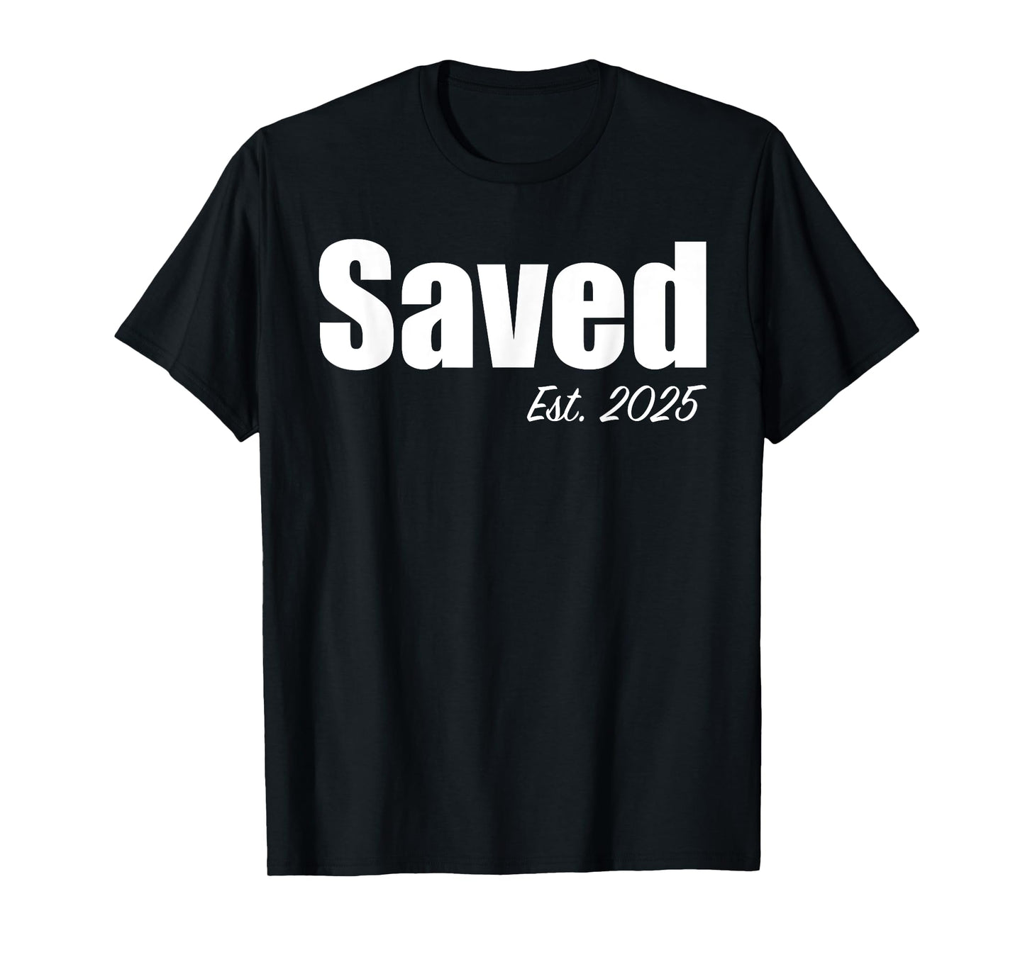 Saved Est. 2025 Christian Baptism Baptized Christianity T-Shirt