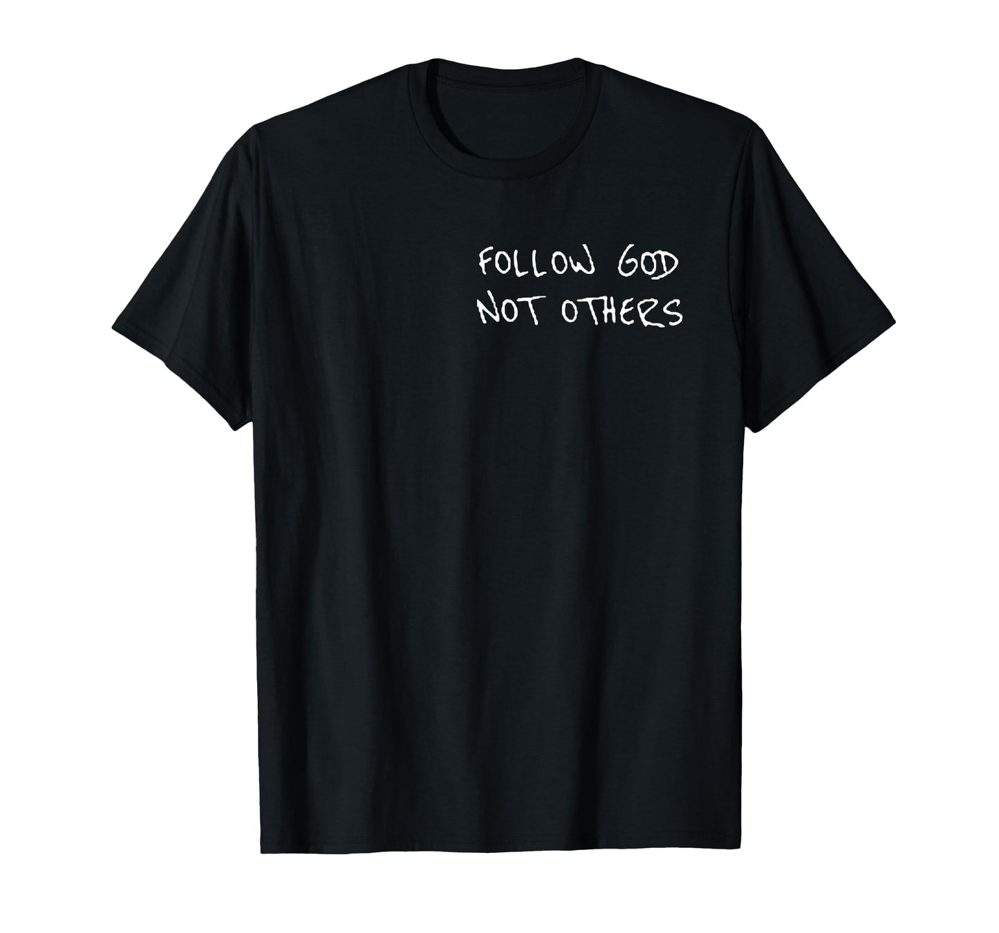 Follow God not others Christian Tee for Christian T-Shirt