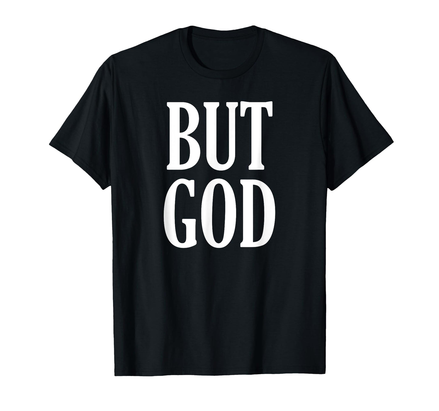 But God Bold Faithful Vibes For Christian Believers T-Shirt