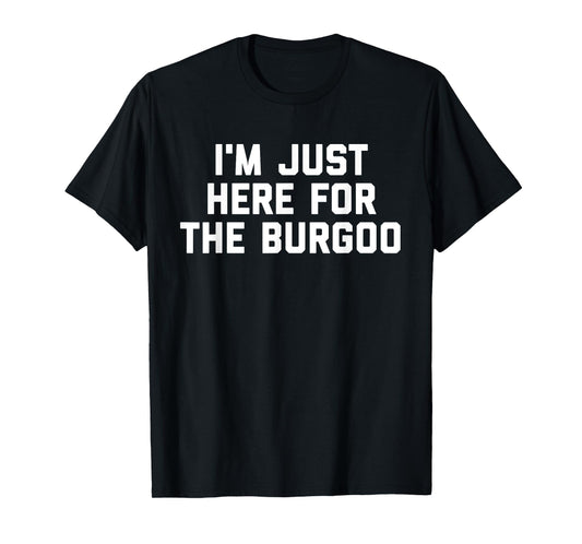 I'm Just Here For The Burgoo Kentucky Foodie T-Shirt