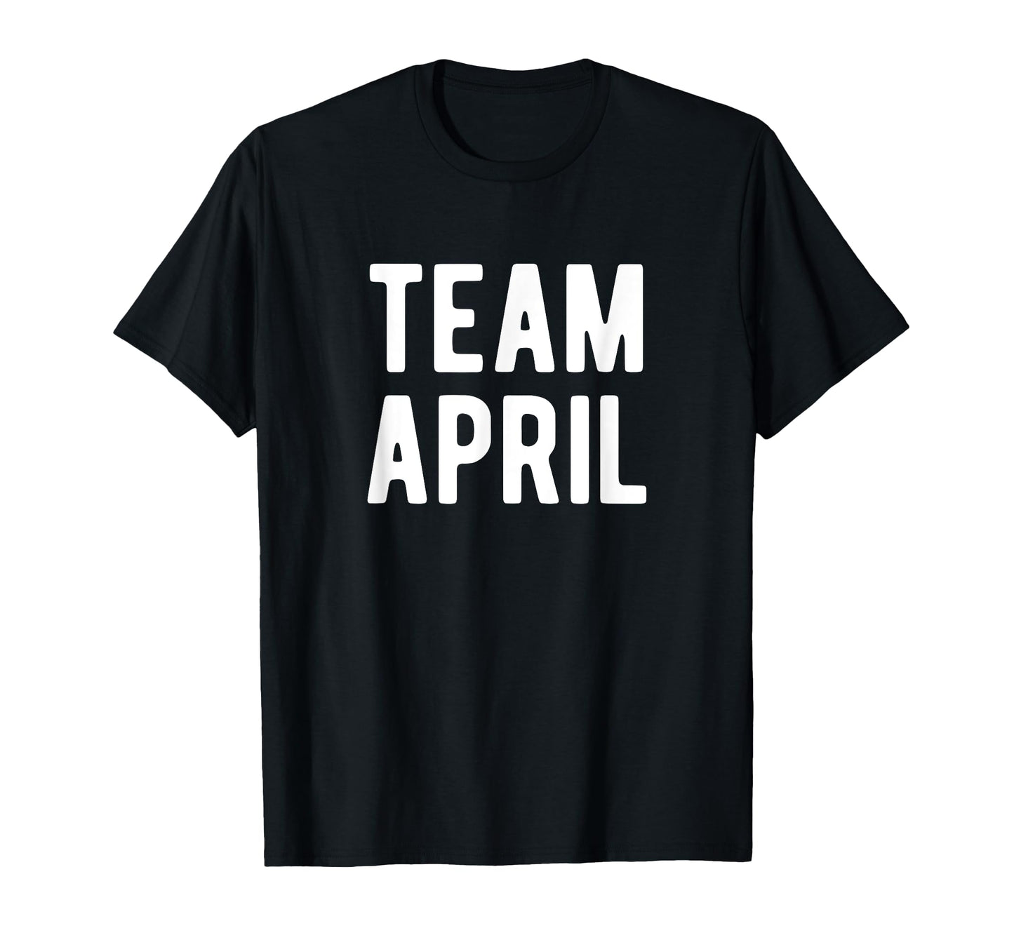 Team April Support Family Member Favorite Named April T-Shirt