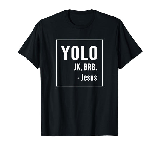 YOLO JK BRB Jesus T-shirt Christian Catholic Funny Shirt T-Shirt