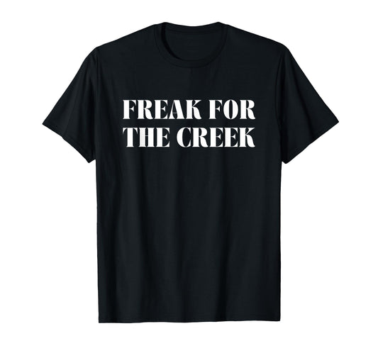 Freak for The Creek Funny Summer Meme T-Shirt