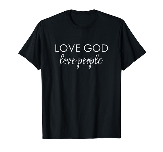Love God Love People - Inspirational Faith-Based Design T-Shirt