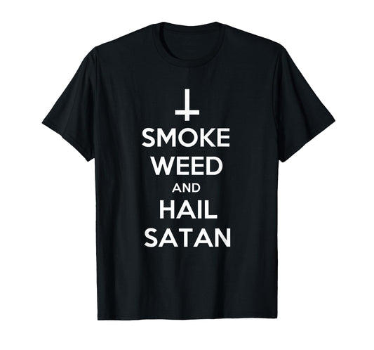 Smoke Weed and Hail Satan Shirt Funny 420 Stoner T-Shirt