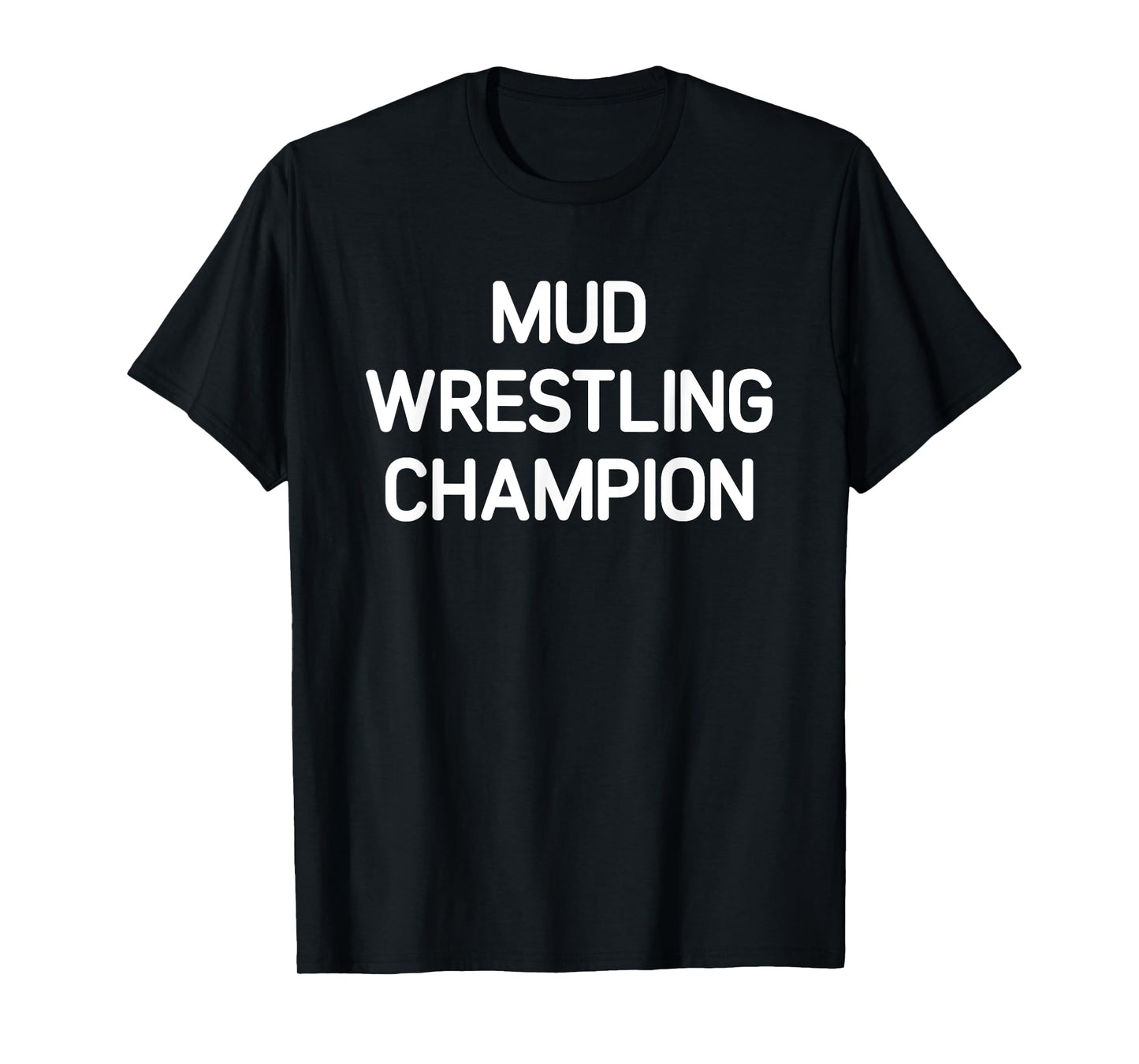Mud Wrestling Champion, Funny, Jokes, Sarcastic T-Shirt