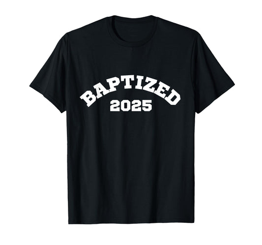 Baptized in Christ 2025 Christian Baptism T-Shirt
