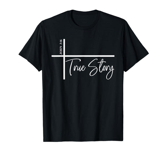 John 3:16 True Story Bible Verse John 316 T-Shirt