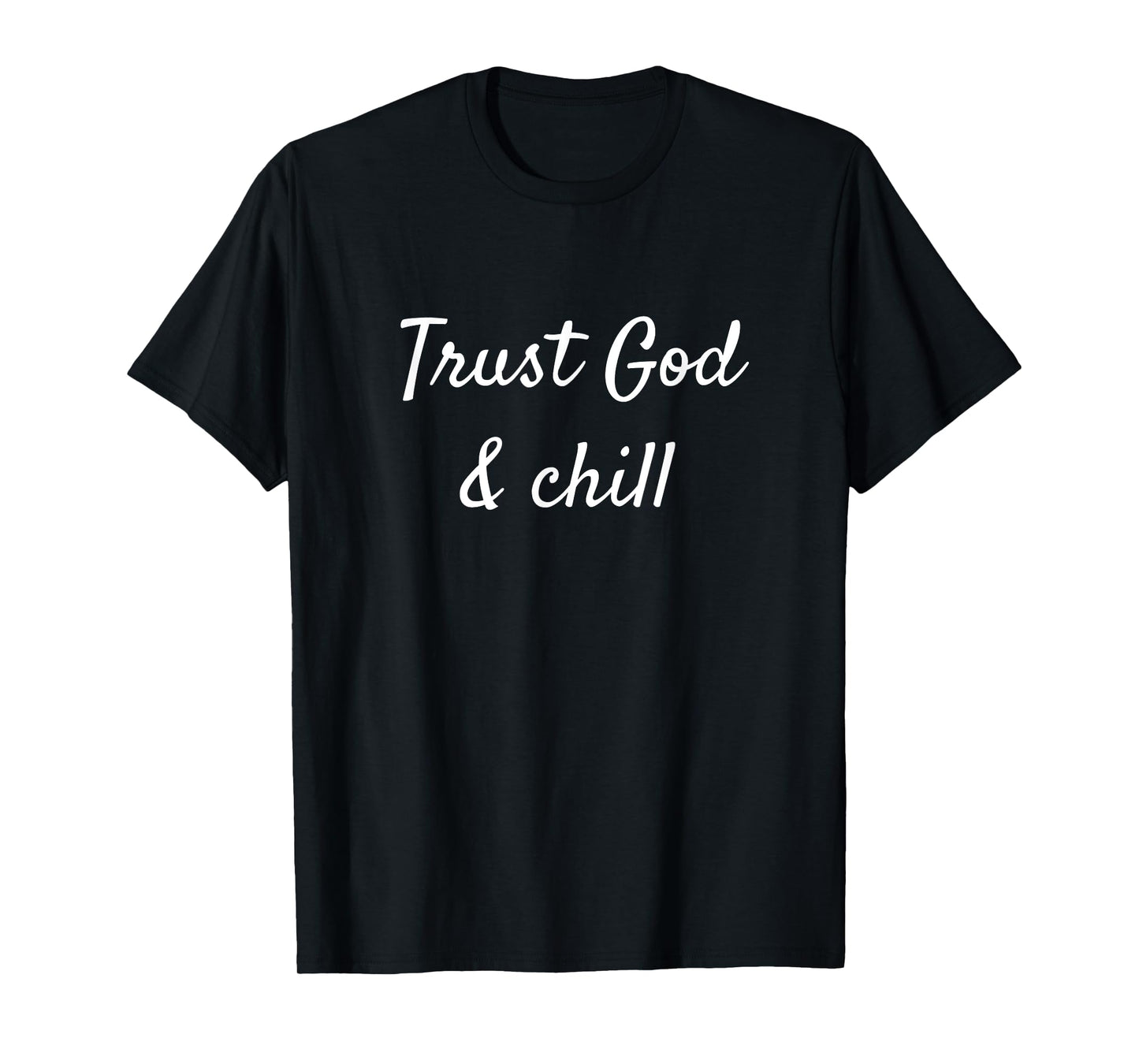Trust God & Chill Graphic T-Shirt T-Shirt