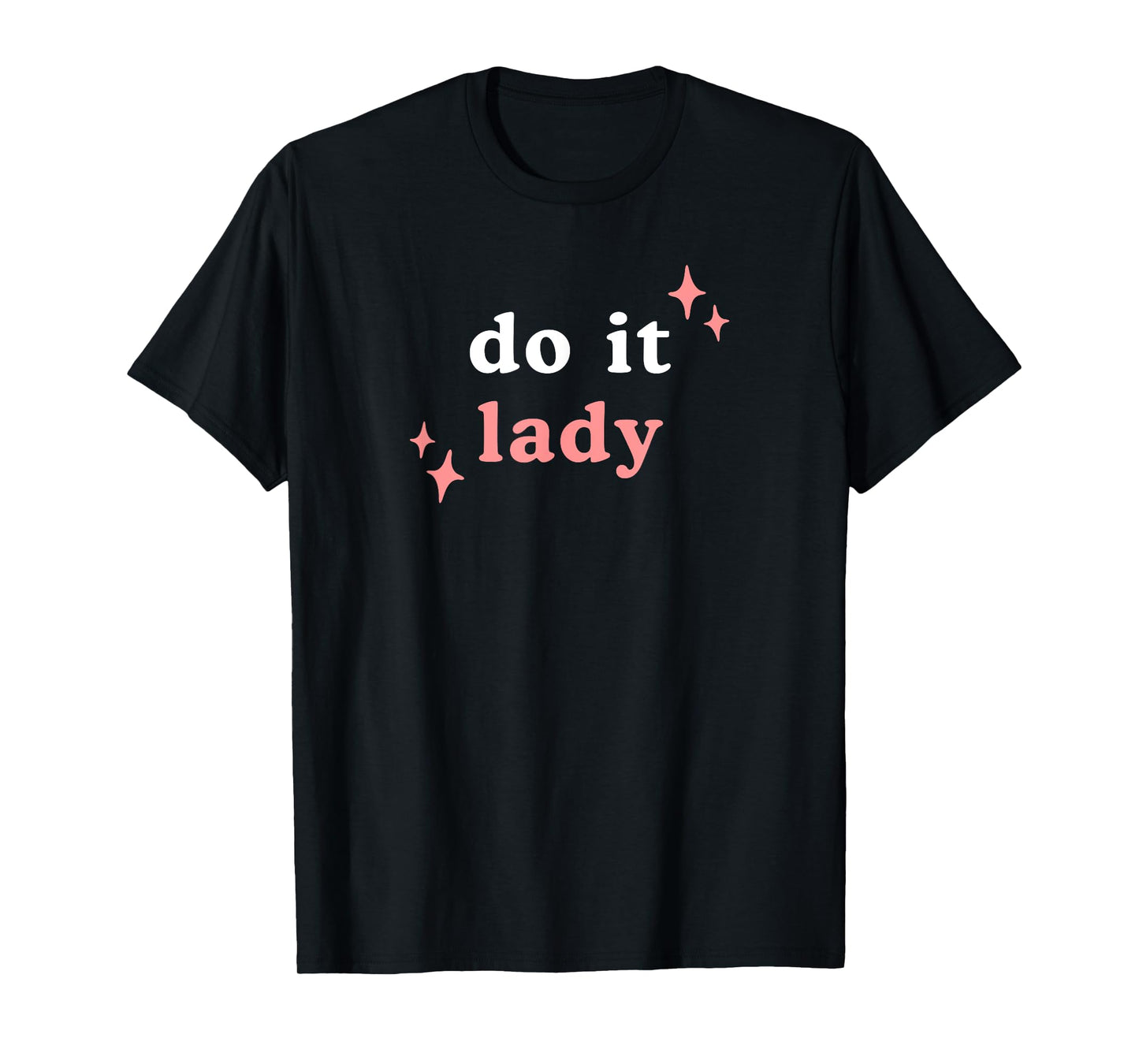Do It Lady, Chit Quote Funny Positive Trending T-Shirt