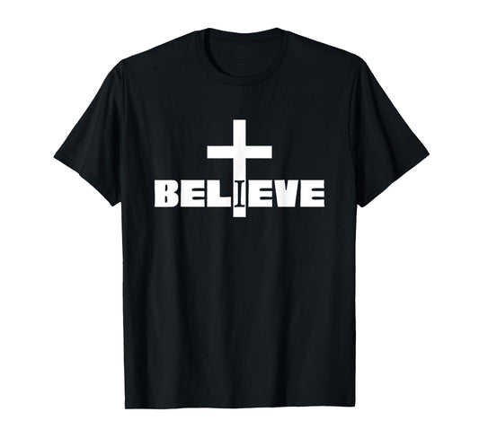 I Believe Christian Saying with Cross T-Shirt