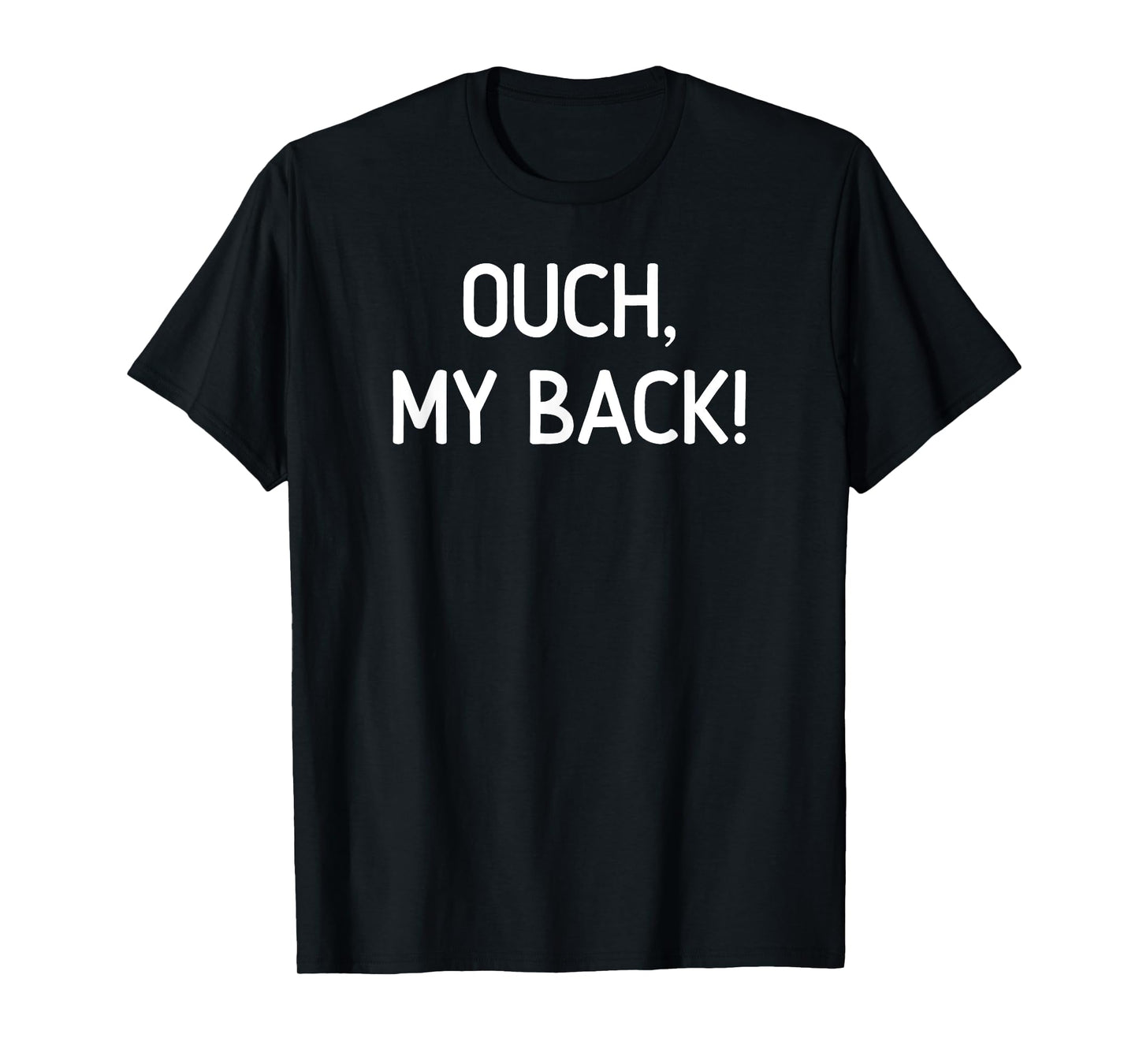 Ouch My Back, Funny, Jokes, Sarcastic T-Shirt