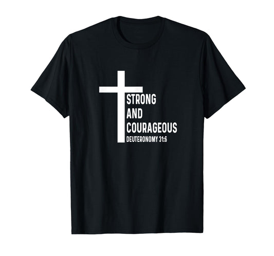 Deuteronomy 31:6 31 6 God Jesus Religious Quote Christian T-Shirt