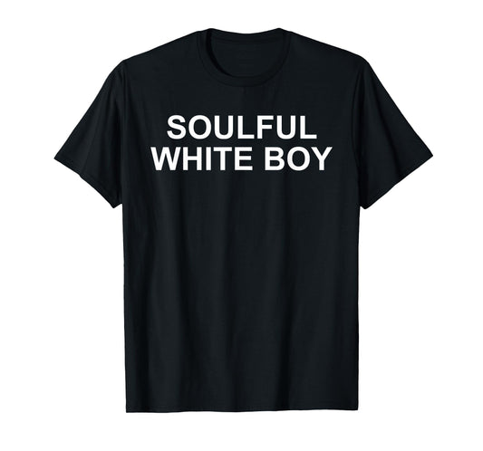 Soulful White Boy Funny Design T-Shirt