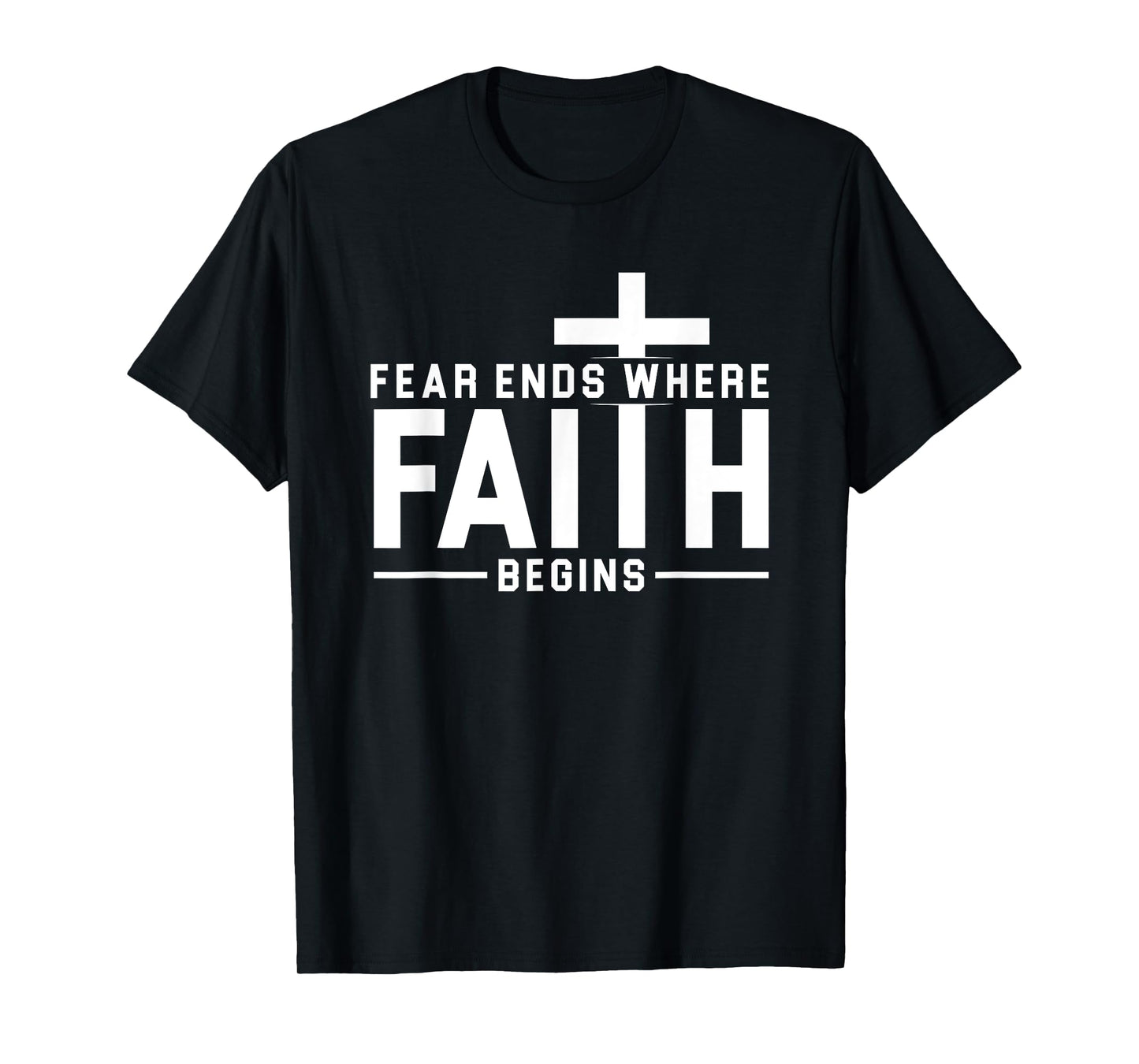 Fear Ends Where Faith Begins Christian Jesus Christ Church T-Shirt