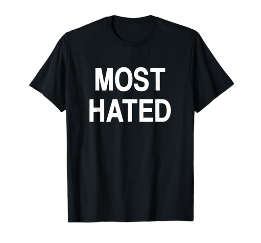 Most Hated, Funny, Jokes, Sarcastic T-Shirt
