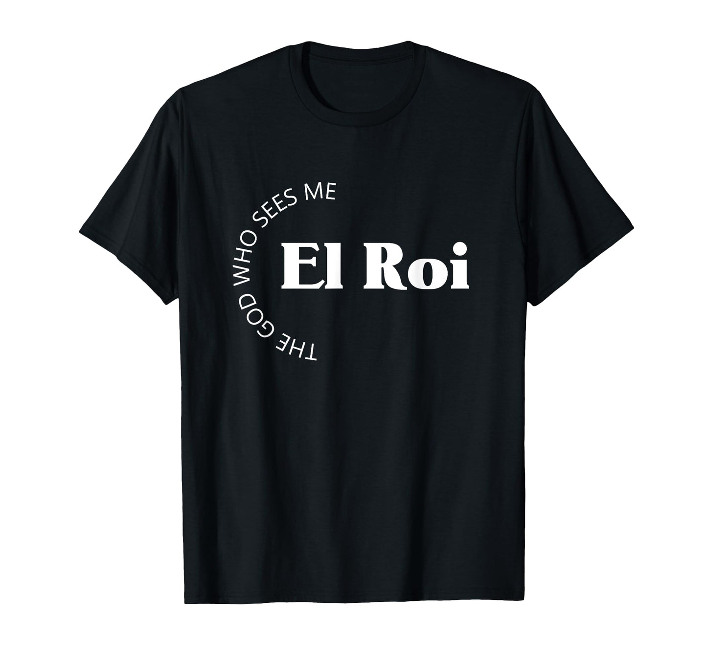 El Roi The God Who Sees Me Gift for Believers Encouragement T-Shirt