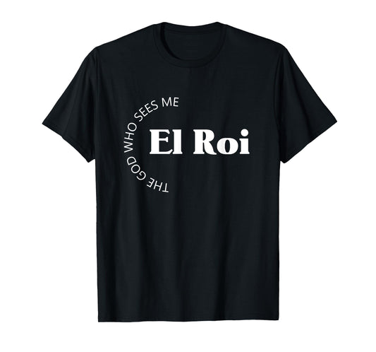 El Roi The God Who Sees Me Gift for Believers Encouragement T-Shirt