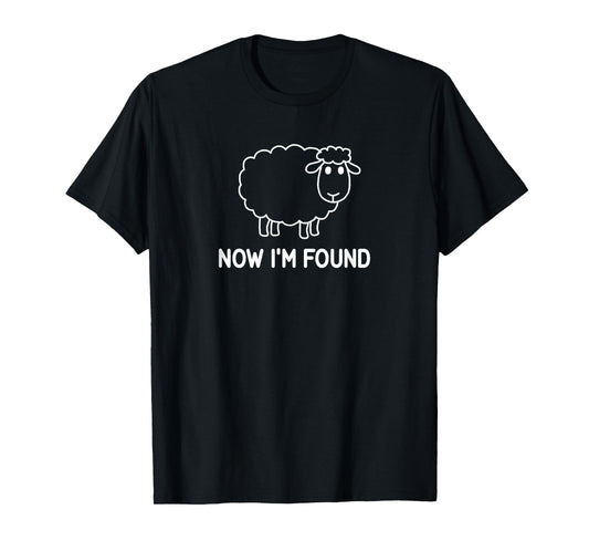 Sheep, Now I'm Found, Faith, Christian, Life Quotes T-Shirt