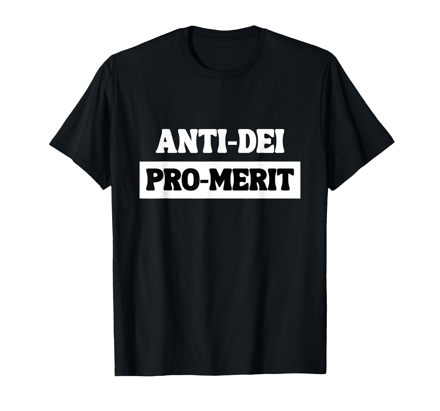 Anti DEI Pro Merit Funny Bold Typography Statement T-Shirt