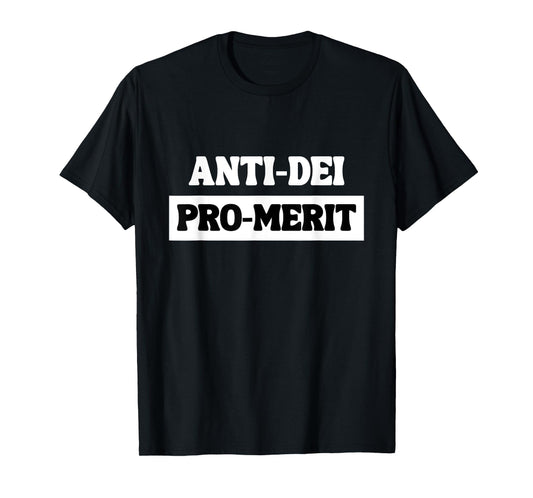Anti DEI Pro Merit Funny Bold Typography Statement T-Shirt