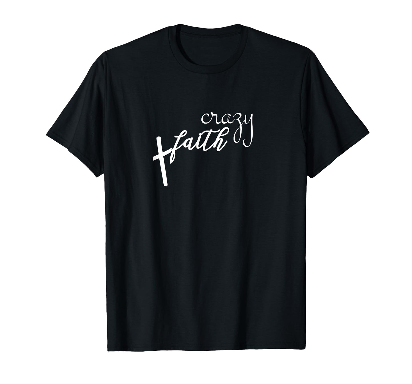 Crazy Faith Cross Graphic Christian Religious T-Shirt