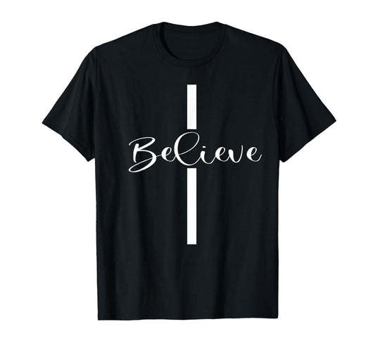 Believe Christian Cross Jesus Christ Christians Men Women T-Shirt