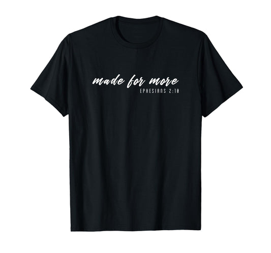 Made For More Ephesians 2:10 New Popular Christian Design T-Shirt