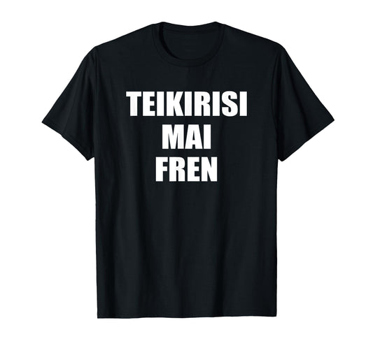 Teikirisi Mai Fren - Funny Spanglish Spanish Saying Quote T-Shirt