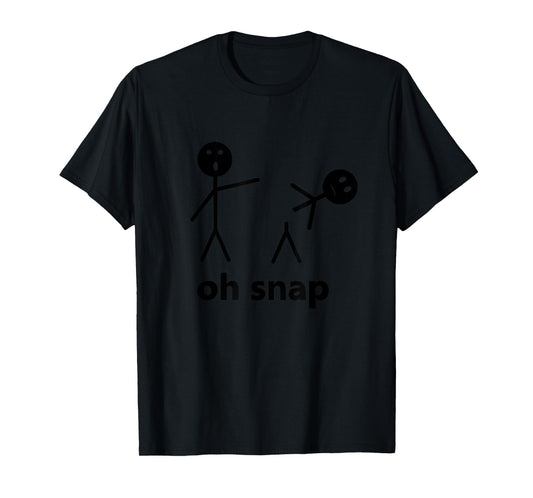 Oh Snap Funny Stick Figure Hilarious Sarcastic Humor Saying T-Shirt