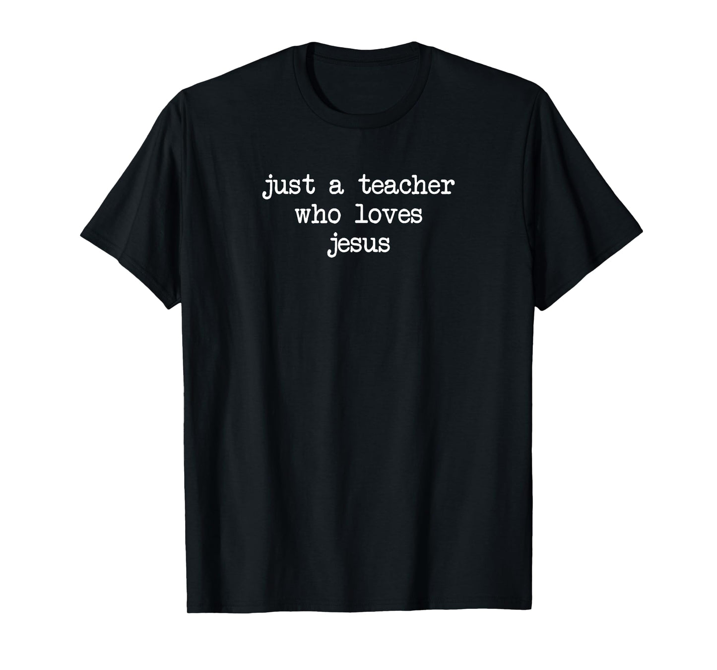 Just A Teacher Who Love Jesus Funny Christian Faith School T-Shirt