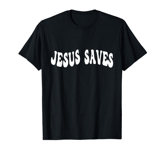 Jesus Saves Message of Salvation Christian Faith Religion T-Shirt