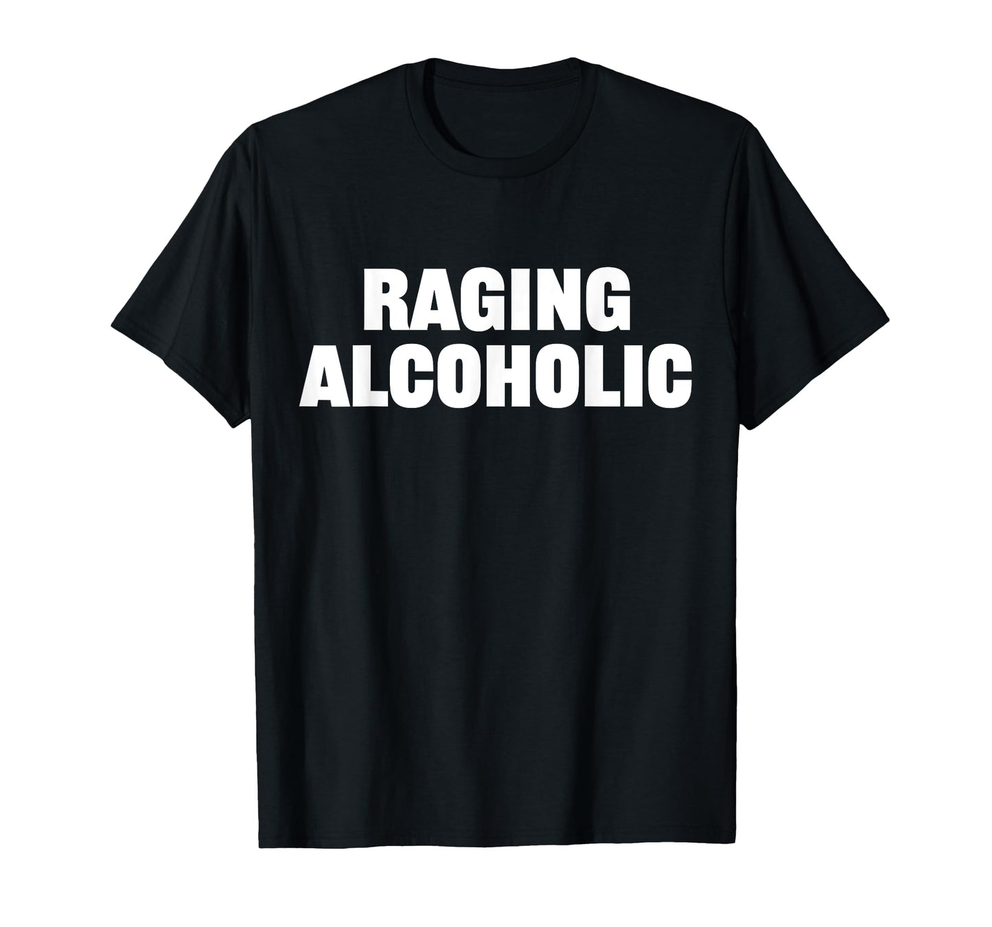 Raging Alcoholic Funny Meme Statement Alcohol Drinking Beer T-Shirt