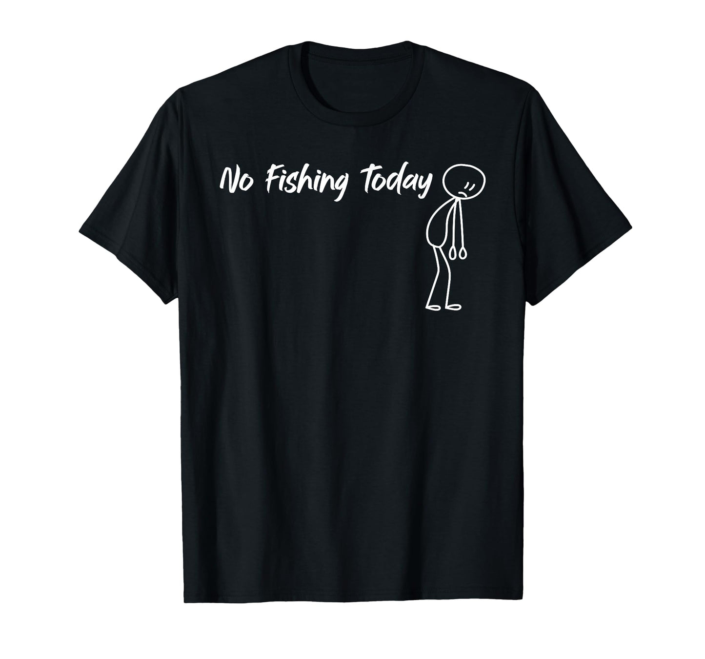 Sad Stick Figure No Fishing Today Funny Fisherman T-Shirt