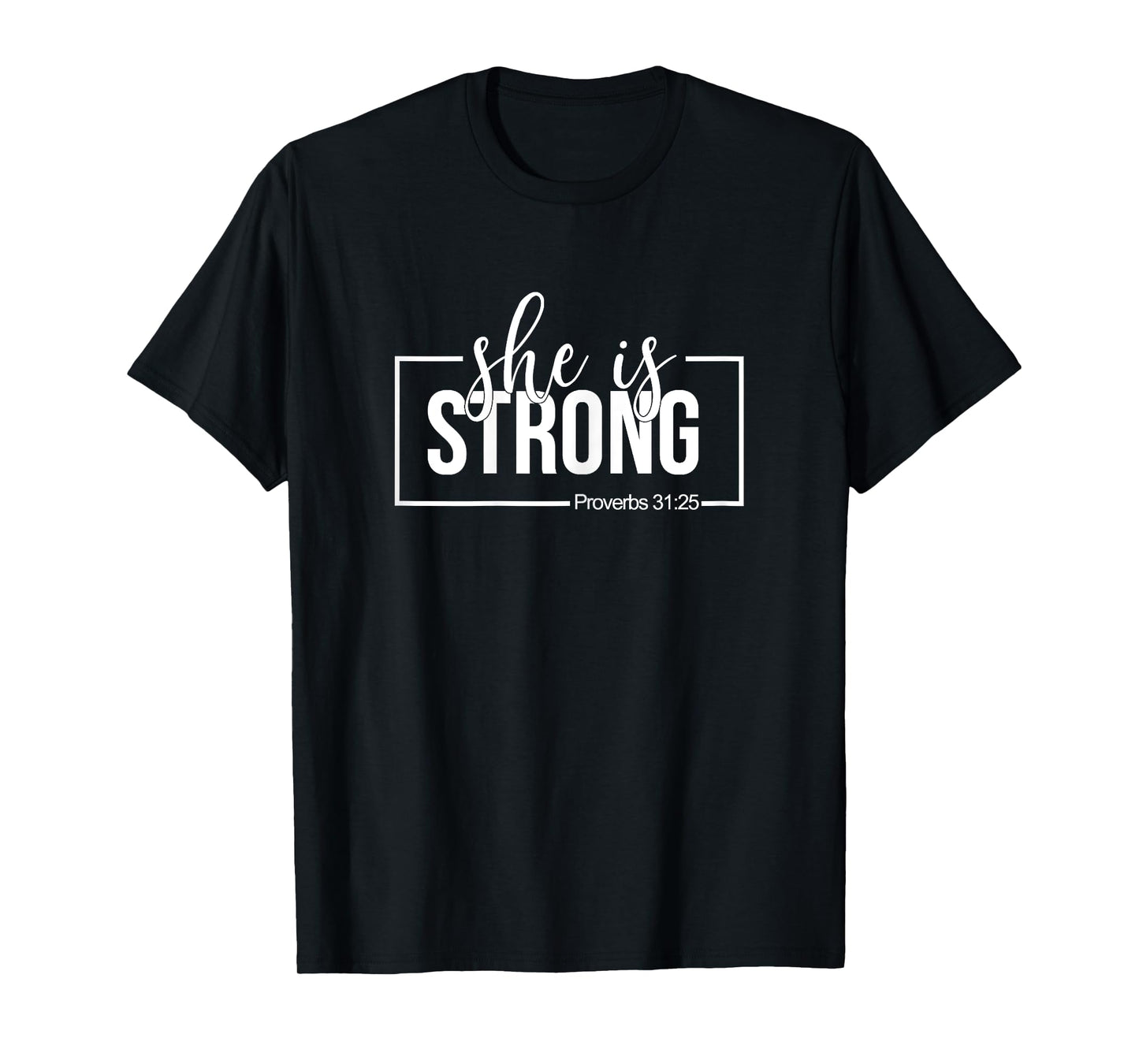 She is Strong Proverbs 31:25 T-Shirt