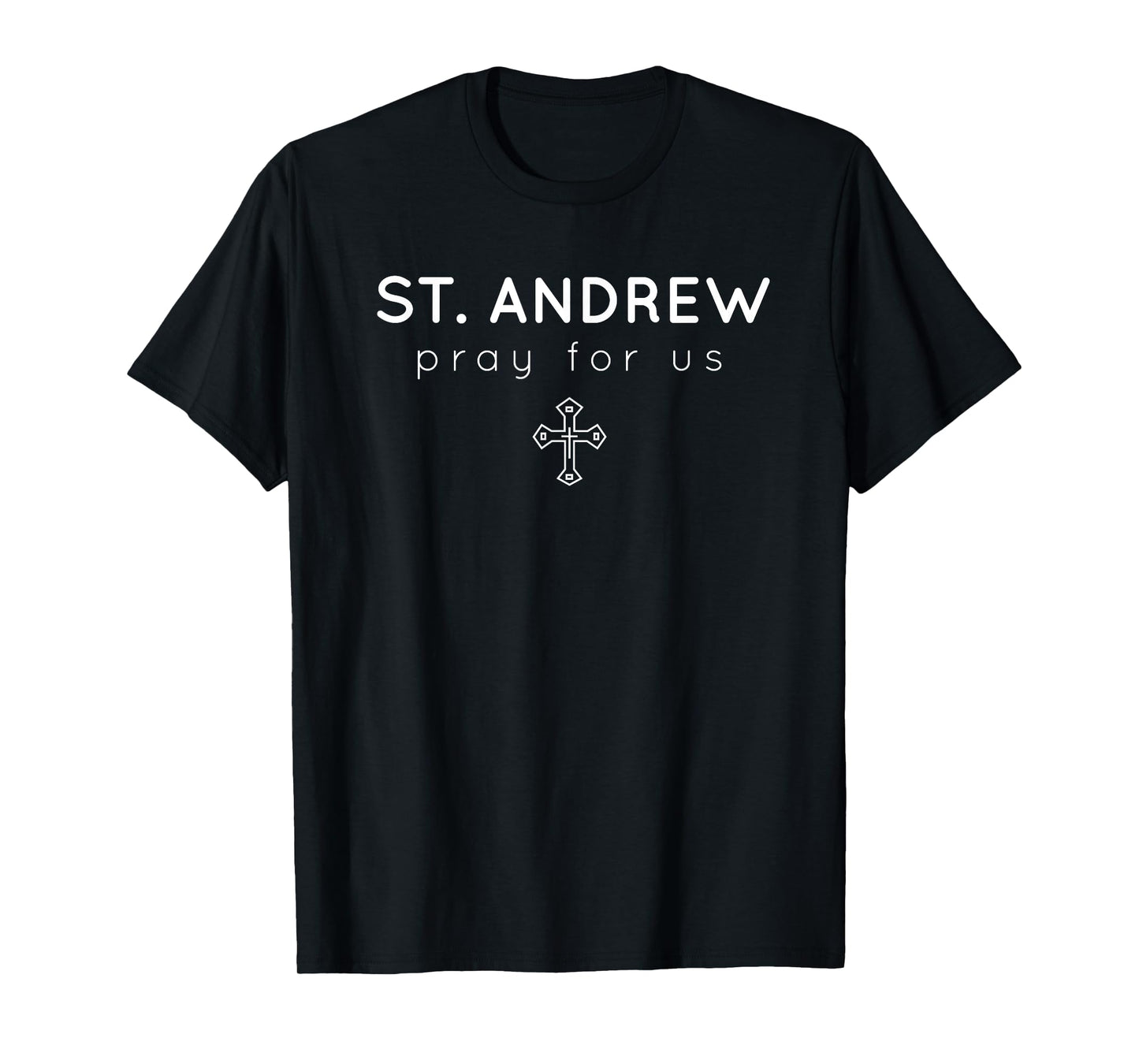 St. Andrew - Pray for Us - Catholic Patron Saint T-Shirt