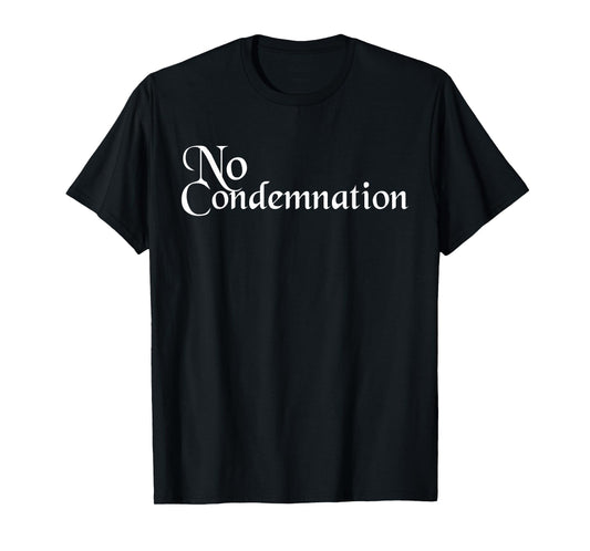 No Condemnation - Romans 8:1 T-Shirt