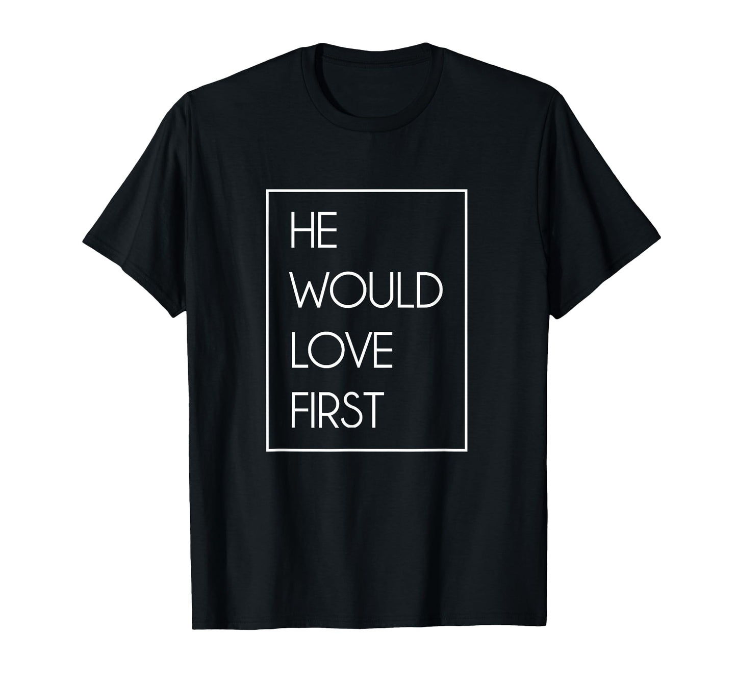 He Would Love First Funny Cute Christian Birthday gift T-Shirt