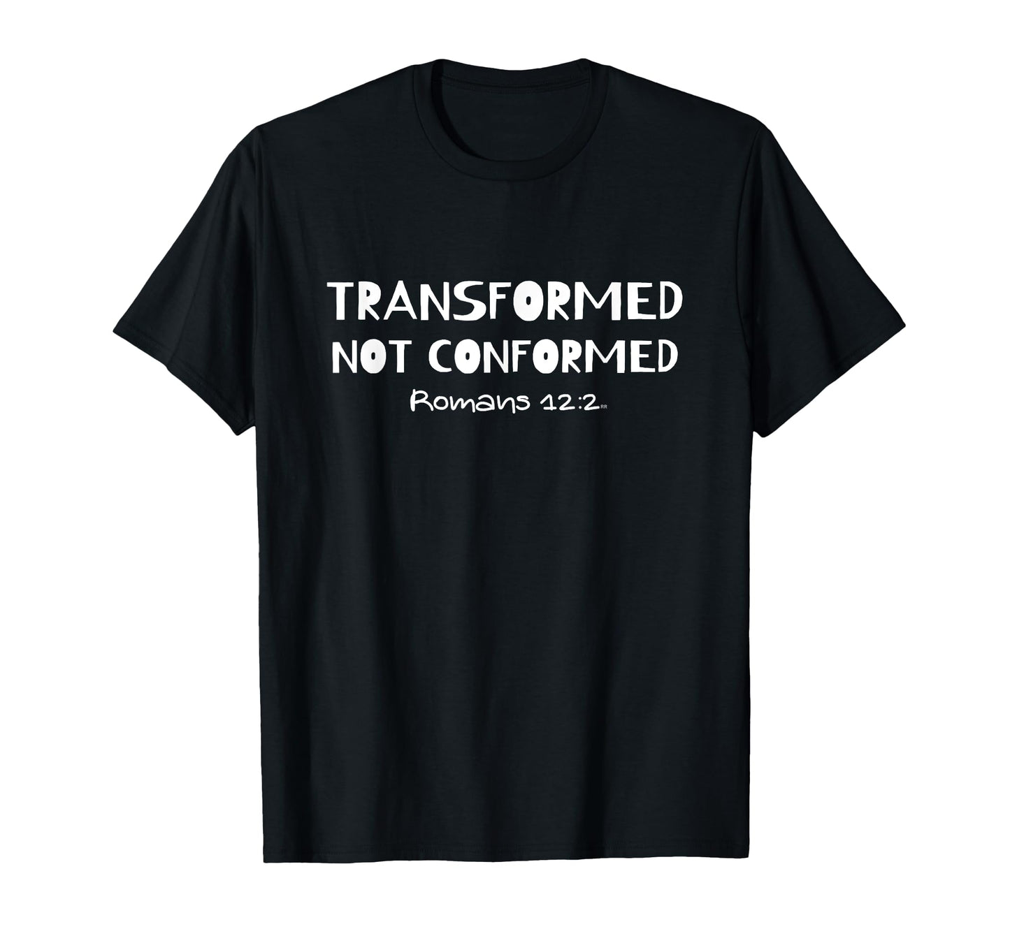TRANSFORMED NOT CONFORMED/ Christian Faith Gift T-Shirt