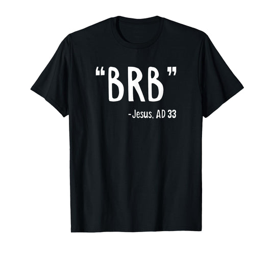 BRB Jesus Christ Resurrection Christianity Gospel Christian T-Shirt